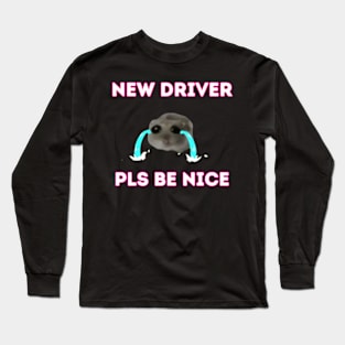 New-Driver-Pls-Be-Nice Long Sleeve T-Shirt